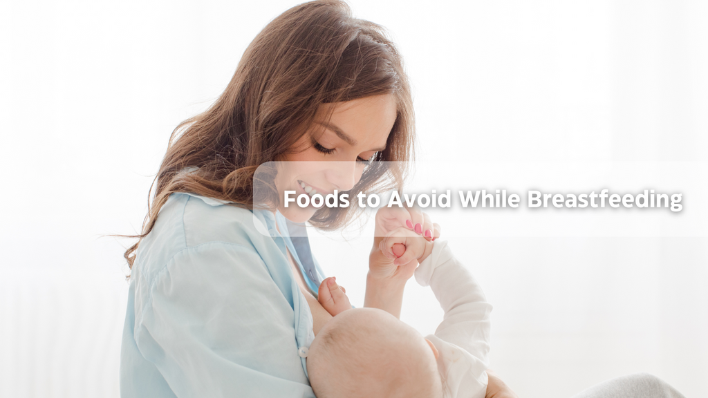 Top 10 Foods to Avoid While Breastfeeding: Expert Advice for Nursing Mothers