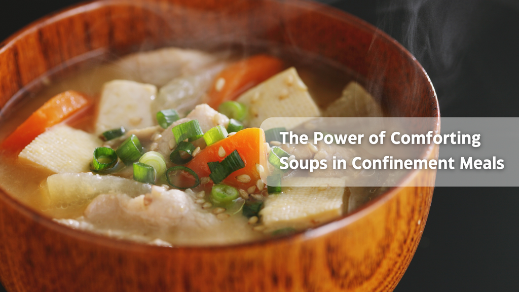 Nourishing Postpartum Recovery: The Power of Comforting Soups in Confinement Meals
